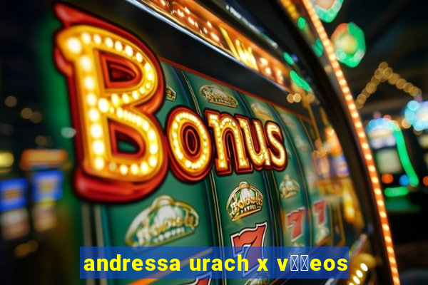 andressa urach x v閾哾eos